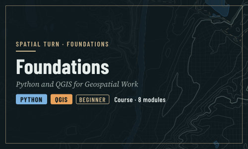 Foundations: Python and QGIS for Geospatial Work