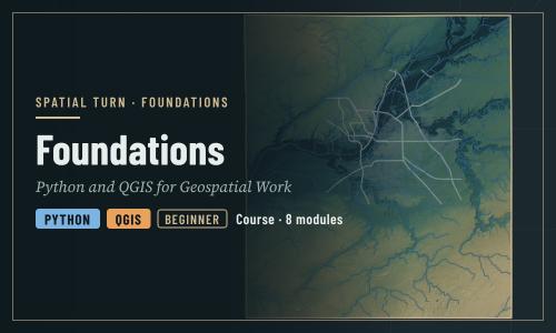 Foundations: Python and QGIS for Geospatial Work