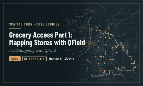 Grocery Access Part 1: Mapping Stores with QField